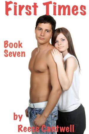 Cover of the book First Times: Book Seven by Reese Cantwell