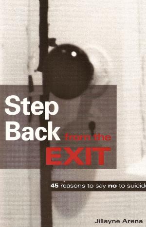 Cover of Step Back from the Exit: 45 reasons to say no to suicide