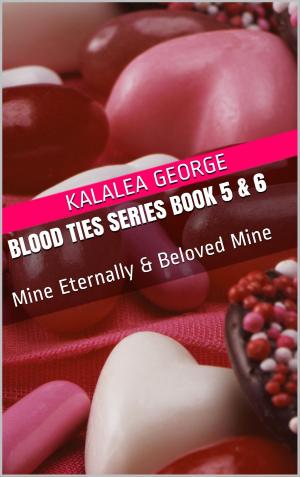 Cover of Blood Ties Series Book 5 & 6: Mine Eternally & Beloved Mine