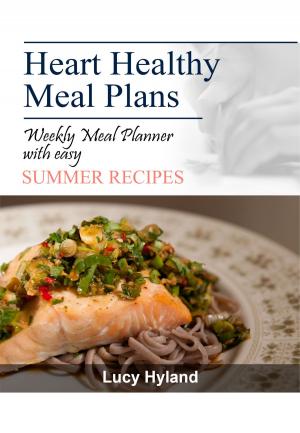 Cover of Heart Healthy Meal Plans: 7 days of summer goodness