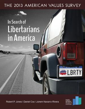 Cover of the book The 2013 American Values Survey: In Search of Libertarianism in America by Robert Jones
