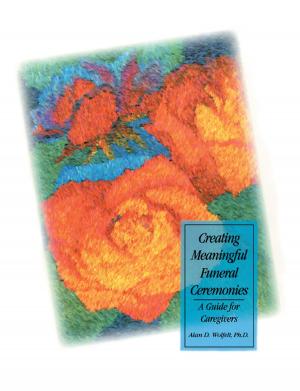 Cover of the book Creating Meaningful Funeral Ceremonies by Dennis F. Galletta, Yahong Zhang, Yahong Zhang