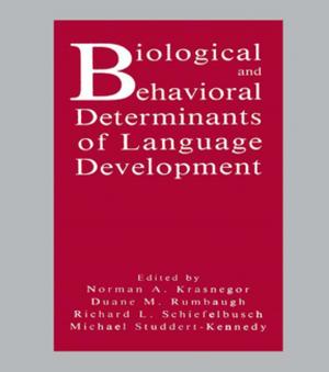 Cover of Biological and Behavioral Determinants of Language Development