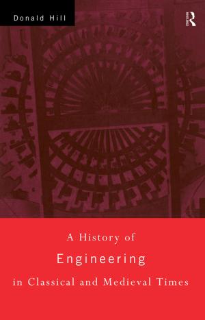 Cover of the book A History of Engineering in Classical and Medieval Times by Paul A. Vatalaro