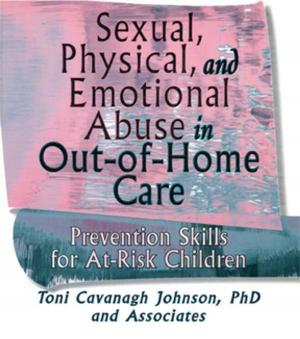Cover of the book Sexual, Physical, and Emotional Abuse in Out-of-Home Care by Richard E. DeMaris, Jason T. Lamoreaux, Steven C. Muir