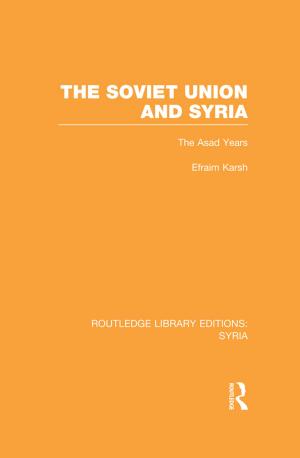 Cover of the book The Soviet Union and Syria (RLE Syria) by Efqm
