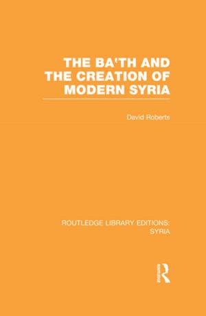 Book cover of The Ba'th and the Creation of Modern Syria (RLE Syria)