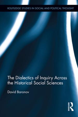 Cover of the book The Dialectics of Inquiry Across the Historical Social Sciences by 