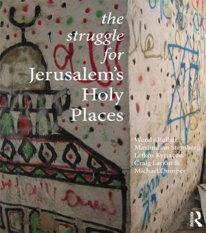 Cover of the book The Struggle for Jerusalem's Holy Places by Gregory Blue, Martin Bunton, Ralph C. Croizier, Gregory Blue, Martin Bunton, Criozier, Ralph
