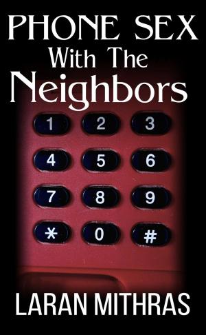 Cover of Phone Sex with the Neighbors