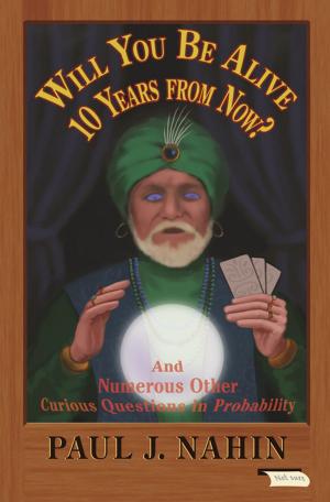 Cover of the book Will You Be Alive 10 Years from Now? by Viral V. Acharya, Matthew Richardson, Stijn van Nieuwerburgh, Lawrence J. White