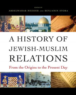 Cover of the book A History of Jewish-Muslim Relations by Dr. A. Nyland