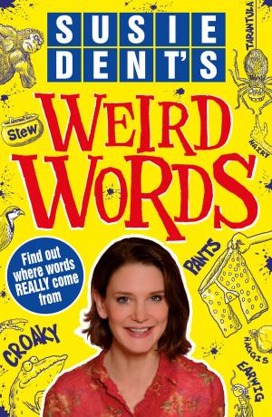 Cover of the book Susie Dent's Weird Words by Carol Drinkwater