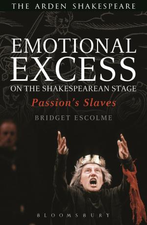 Cover of the book Emotional Excess on the Shakespearean Stage by Alun Richardson