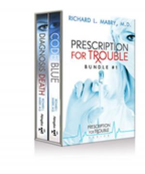 Cover of the book Prescription for Trouble Bundle #1, Code Blue & Diagnosis Death - eBook [ePub] by David L. Bone, Mary J. Scrifres