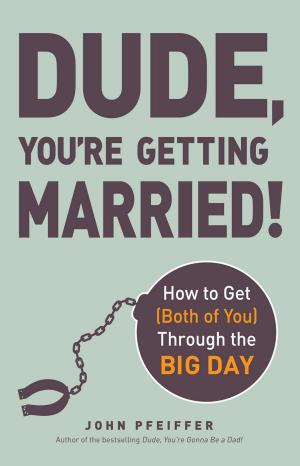 Book cover of Dude, You're Getting Married!