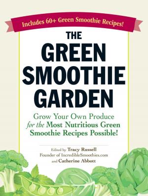 Cover of the book The Green Smoothie Garden by Judy Tremore, Deborah Boersma Zonderman
