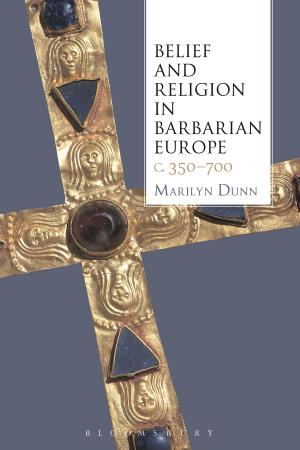 Cover of the book Belief and Religion in Barbarian Europe c. 350-700 by Dr Eloise Scotford