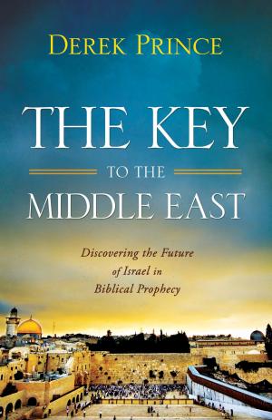 Cover of the book The Key to the Middle East by Baker Publishing Group