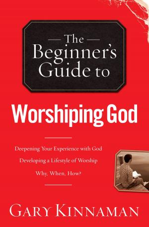 Cover of the book The Beginner's Guide to Worshiping God by Mary Ann Kinsinger, Suzanne Woods Fisher