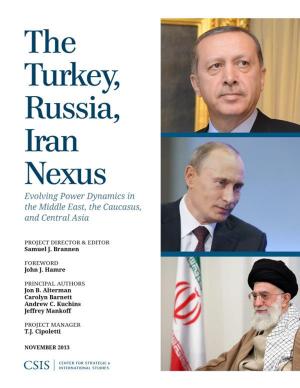 Cover of the book The Turkey, Russia, Iran Nexus by Erol Yayboke, Conor Savoy, Christopher Metzger