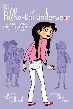 Cover of the book Don't Wear Polka-Dot Underwear with White Pants by Jessica Burkhart