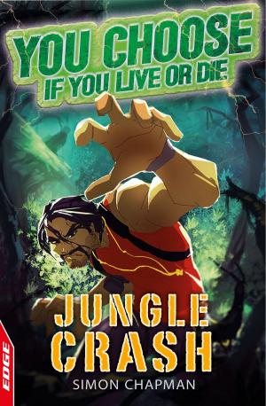 Cover of the book EDGE: You Choose If You Live or Die: Jungle Crash by Jan Burchett, Sara Vogler