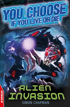 Cover of the book EDGE: You Choose If You Live or Die: Alien Invasion by Jenny Oldfield