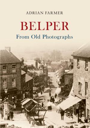 Cover of the book Belper From Old Photographs by Amy Licence