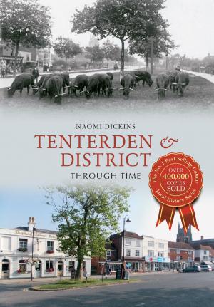 Cover of the book Tenterden & District Through Time by Ted Rudge, Keith Clenton