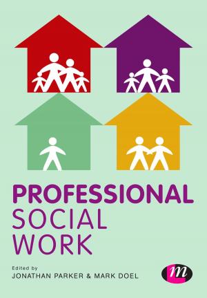 Cover of the book Professional Social Work by Jeffrey Haynes, Peter Hough, Shahin Malik, Lloyd Pettiford