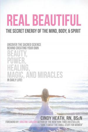 Cover of the book Real Beautiful the Secret Energy of the Mind, Body, and Spirit by thought continuum
