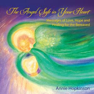 Cover of the book The Angel Safe in Your Heart by Trudi A. Griffin, MS, LPC, NCC, The SJM Group