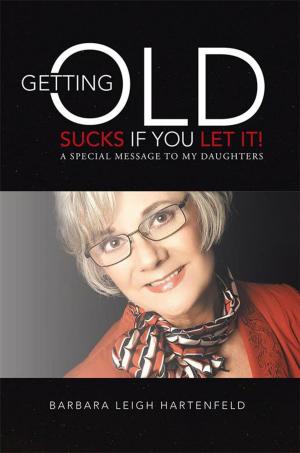 Cover of the book Getting Old Sucks If You Let It! by Robyn Nygumburo Bridges