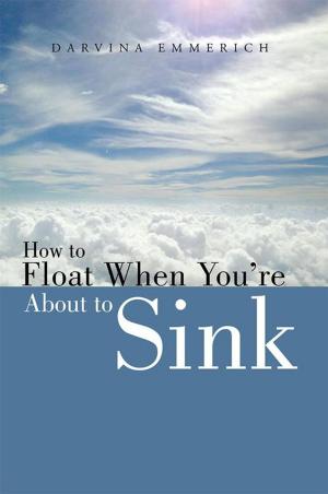 Cover of the book How to Float When You're About to Sink by Oxana Holtmann, Audrey Hazekamp