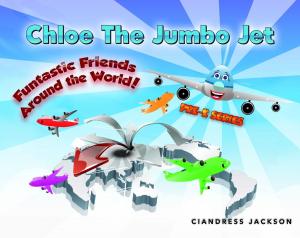 Book cover of Chloe the Jumbo Jet: Funtastic Friends Around the World