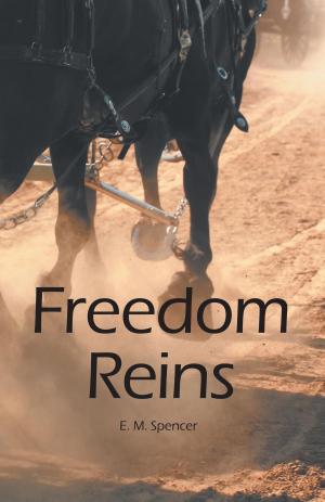 Cover of the book Freedom Reins by Candace Dawn Hill-Trevena