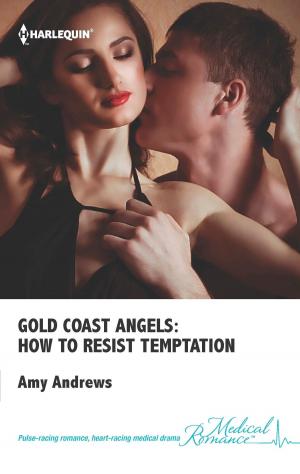 Cover of the book Gold Coast Angels: How to Resist Temptation by Abigail Gordon, Fiona Lowe, Melanie Milburne