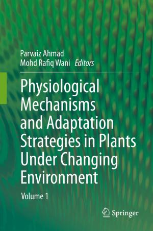 Cover of the book Physiological Mechanisms and Adaptation Strategies in Plants Under Changing Environment by Andrew J. Erickson, Peter T Weiss, John S Gulliver