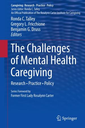 Cover of the book The Challenges of Mental Health Caregiving by George T. Duncan, Mark Elliot, Gonzalez Juan Jose Salazar
