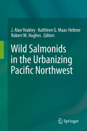 Cover of the book Wild Salmonids in the Urbanizing Pacific Northwest by Enrico Biancardi, Leonard W. Panella, Robert T. Lewellen