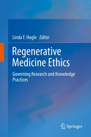 Cover of the book Regenerative Medicine Ethics by A. Abrams, Julius B. Richmond, M.D. Aronson, H.N. Barnes, R.D. Bayog, M. Bean-Bayog, J. Bigby, B. Bush, M.G. Cyr, J. Daley, T.L. Delbanco, J. Ende, A.W. Fox, P.A. Friedman, M.E. Griner, P.F. Griner, M. Grodin, N.J. Guzman, A. Halliday, J.T. Harrington, K. Hesse, R.A. Hingson, A. Meyers, A.W. Moulton, S.F. O'Neill, J. Savitsky, W.A.Jr. Spickard, D.C. Walsh