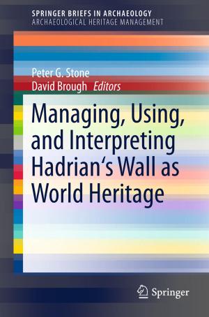 Cover of the book Managing, Using, and Interpreting Hadrian's Wall as World Heritage by Neil English