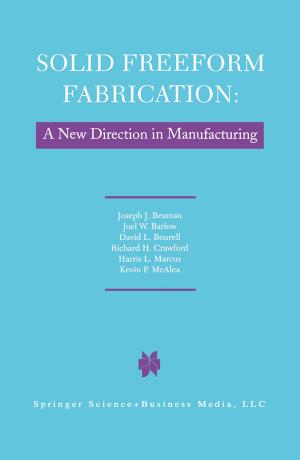 Cover of the book Solid Freeform Fabrication: A New Direction in Manufacturing by Thomas R. Kratochwill, John R. Bergan