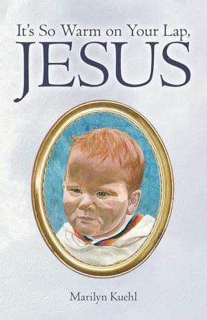 Cover of the book It’S so Warm on Your Lap, Jesus by Paul Juby