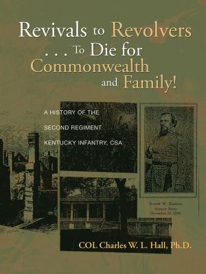 Cover of the book Revivals to Revolvers . . . to Die for Commonwealth and Family! by BRIAN BALKE