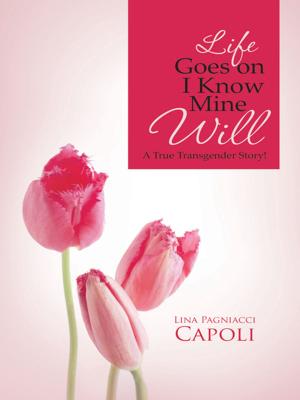 Cover of the book Life Goes on I Know Mine Will by ISAAC BOWERS, CAROL WELTY ROPER