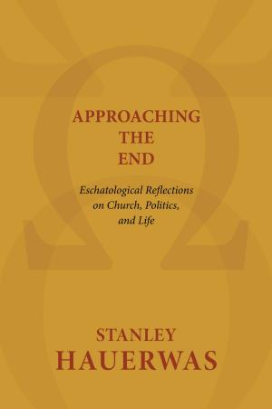 Cover of the book Approaching the End by Oliver O'Donovan