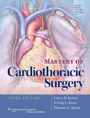 Cover of the book Mastery of Cardiothoracic Surgery by Lee L. Swanstrom, Nathaniel J. Soper