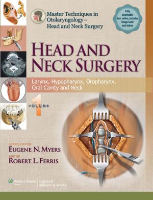 Cover of the book Master Techniques in Otolaryngology - Head and Neck Surgery: Head and Neck Surgery by Harvey I. Pass, David P. Carbone, David H. Johnson, John D. Minna, Giorgio V. Scagliotti, Andrew T. Turrisi